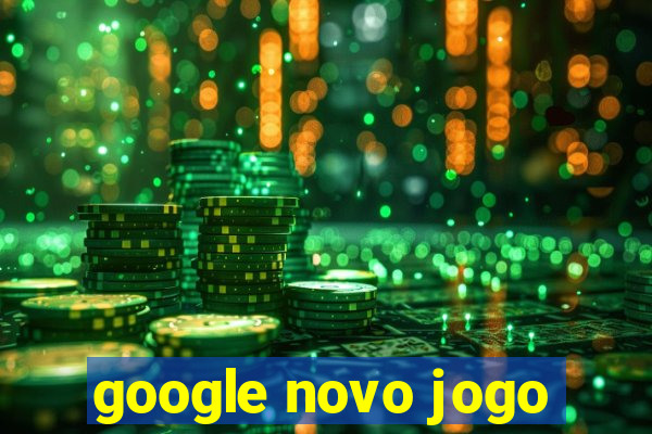 google novo jogo